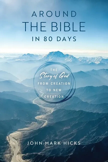 Around the Bible in 80 Days: The Story of God from Creation to New Creation - Paperback