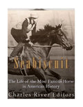 Seabiscuit: The Life of the Most Famous Horse in American History - Paperback