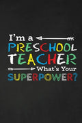 I'm A Preschool Teacher What's Your Superpower?: Thank you gift for teacher Great for Teacher Appreciation - Paperback