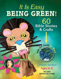 It Is Easy Being Green!: 60 Bible Stories & Crafts with the Earth in Mind - Paperback