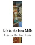 Life in the Iron-Mills: The Korl Woman - Paperback
