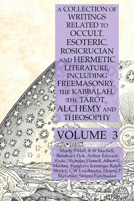 A Collection of Writings Related to Occult, Esoteric, Rosicrucian and Hermetic Literature, Including Freemasonry, the Kabbalah, the Tarot, Alchemy and - Paperback