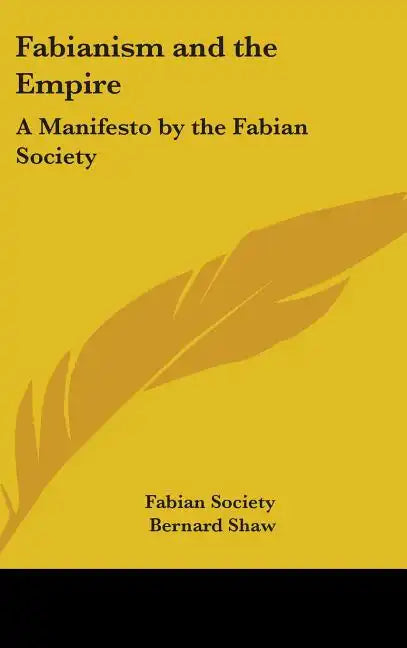 Fabianism and the Empire: A Manifesto by the Fabian Society - Hardcover