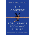 The Contest for Japan's Economic Future: Entrepreneurs Vs Corporate Giants - Hardcover