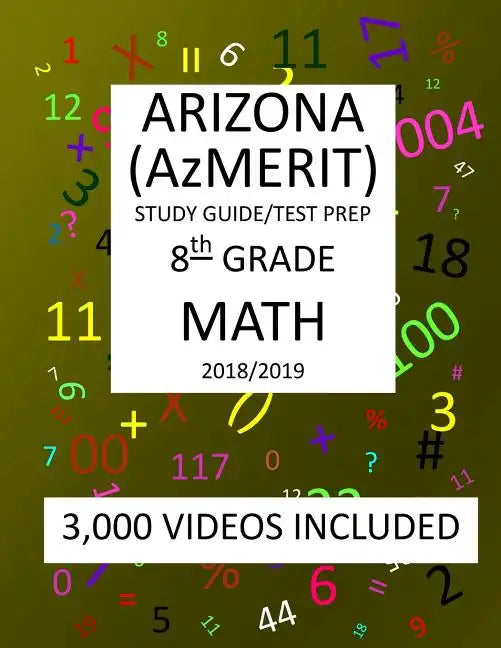 8th Grade ARIZONA AzMERIT, MATH, Test Prep: 2019: 8th Grade ARIZONA'S MEASUREMENT OF EDUCATION READINESS MATH Test Prep/Study Guide - Paperback