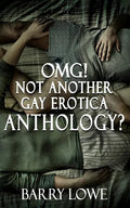 Omg! Not Another Gay Erotica Anthology? - Paperback
