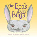 Our Book about Bugs: (A True Story) - Paperback