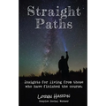 Straight Paths: Insights for living from those who have finished the course - Paperback