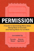 Permission: A Guide to Generating More Ideas, Being More of Yourself and Having More Fun at Work - Paperback
