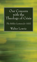 Our Concern with the Theology of Crisis - Paperback
