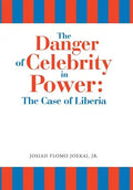 The Danger of Celebrity in Power: the Case of Liberia - Hardcover