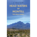 Head Waters of Montell: The Wells Family - Hardcover