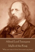 Alfred Lord Tennyson - Idylls of the King: "Who are wise in love, love most, say least." - Paperback