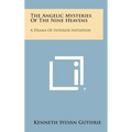 The Angelic Mysteries of the Nine Heavens: A Drama of Interior Initiation - Hardcover