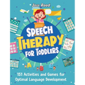 Speech Therapy for Toddlers: 151 Activities and Games for Optimal Language Development - Hardcover
