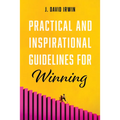 Practical and Inspirational Guidelines for Winning - Hardcover
