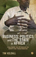 Business, Politics, and the State in Africa: Challenging the Orthodoxies on Growth and Transformation - Paperback