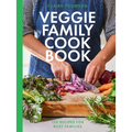 The Veggie Family Cookbook: 120 Recipes for Busy Families - Hardcover