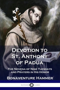 Devotion to St. Anthony of Padua: The Novena of Nine Tuesdays and Prayers in His Honor - Paperback