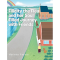 Filicity the Flea and her Soul Filled Journey with Friends - Hardcover