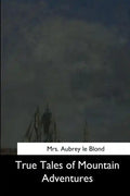 True Tales of Mountain Adventures - Paperback