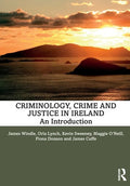 Criminology, Crime and Justice in Ireland: An Introduction - Paperback