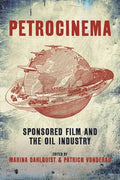 Petrocinema: Sponsored Film and the Oil Industry - Paperback