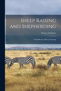 Sheep Raising and Shepherding: a Handbook of Sheep Farming - Paperback