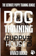 Dog Training: The Ultimate Puppy Training Bundle: How To Train Your Puppy To A Well Behaved Dog And House Training In 7 Days Or Less - Paperback