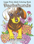 Large Print Adult Coloring Book Dachshunds: Simple and Easy Dachshunds Dogs and Puppies Coloring Book for Adults in Large Print for Relaxation and Str - Paperback