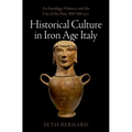Historical Culture in Iron Age Italy: Archaeology, History, and the Use of the Past, 900-300 Bce - Hardcover