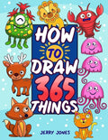 How To Draw 365 Things: The Big Drawing Book for Kids (Step by Step Drawing for Kids) - Paperback
