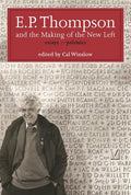 E.P. Thompson and the Making of the New Left: Essays and Polemics - Paperback