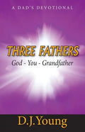 Three Fathers: God, You, Grandfather: A Dad's Devotional - Paperback