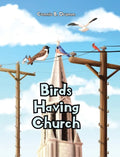 Birds Having Church - Hardcover