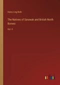 The Natives of Sarawak and British North Borneo: Vol. II - Paperback