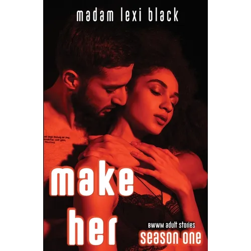 Make Her: BWWM Adult Stories - Paperback