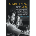 Mindfulness for Men: Mastering the Art of Presence, Humor and a Dash of Zen - Paperback