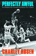 Perfectly Awful: The Philadelphia 76ers' Horrendous and Hilarious 1972-1973 Season - Hardcover