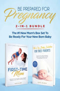 Be Prepared for Pregnancy: 2-in-1 Bundle: First-Time Mom: What to Expect When You're Expecting + No-Cry Baby Sleep Solution - The #1 New Mom's Bo - Paperback