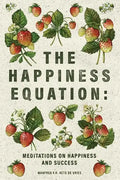 The Happiness Equation: Meditations on Happiness - Paperback