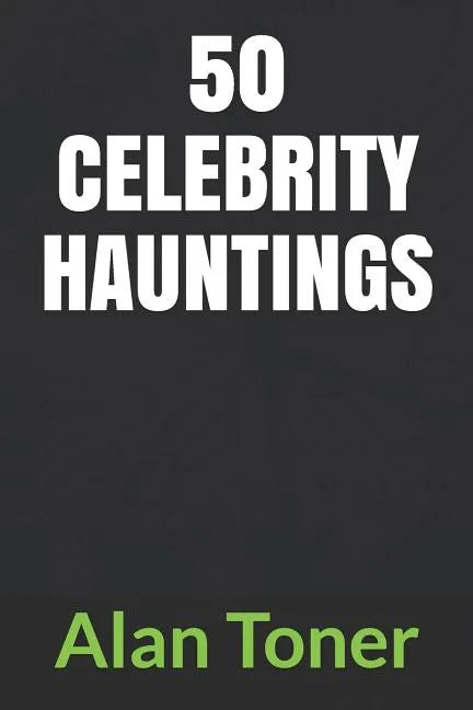 50 Celebrity Hauntings - Paperback