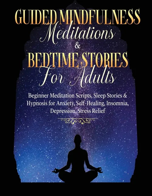 Guided Meditations For Overthinking, Anxiety, Depression & Mindfulness Beginners Scripts For Deep Sleep, Insomnia, Self-Healing, Relaxation, Overthink - Paperback