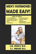Men's Hormones Made Easy!: How to Treat Low Testosterone, Low Growth Hormone, Erectile Dysfunction, Andropause, Insulin Resistance, Adrenal Fatig - Paperback