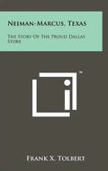 Neiman-Marcus, Texas: The Story Of The Proud Dallas Store - Hardcover