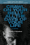 Crawl on Your Belly All the Days of Your Life - Paperback