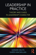 Leadership in Practice: Theory and Cases in Leadership Character - Paperback