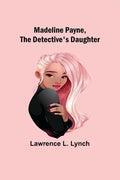 Madeline Payne, the Detective's Daughter - Paperback