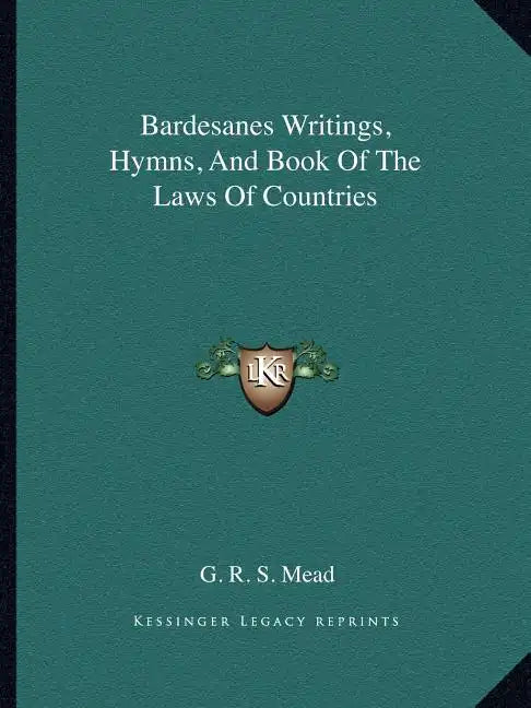 Bardesanes Writings, Hymns, And Book Of The Laws Of Countries - Paperback