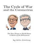 The Cycle of War and the Coronavirus: The New Threat to World Peace & Battle of the Billionaires - Hardcover